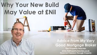 The Surprising Reason Why Your New Build May Value at £Nil (it's probably not what you're thinking)