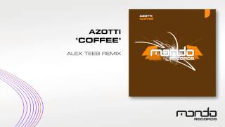 Azotti - Coffee (Alex Teeb Remix) [Mondo Records]