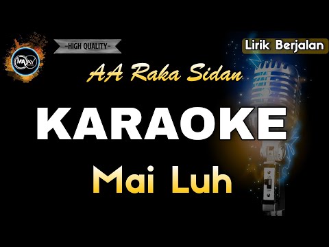 MAI LUH AA RAKA SIDAN - KARAOKE