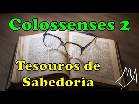 Colossenses 2 - Tesouros de Sabedoria e Conhecimento (Sidnei Magalhães)