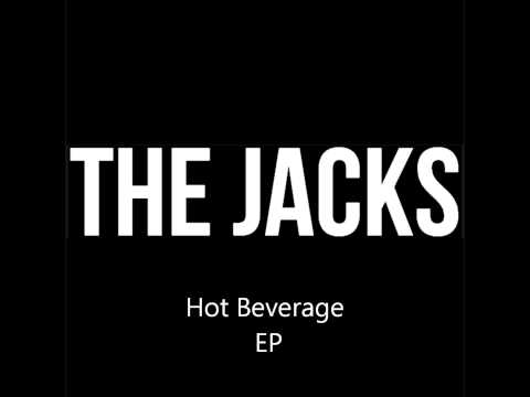 The Jacks - EP (March 2014) - Hot Beverage
