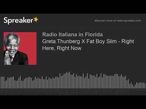 Greta Thunberg X Fat Boy Slim - Right Here, Right Now
