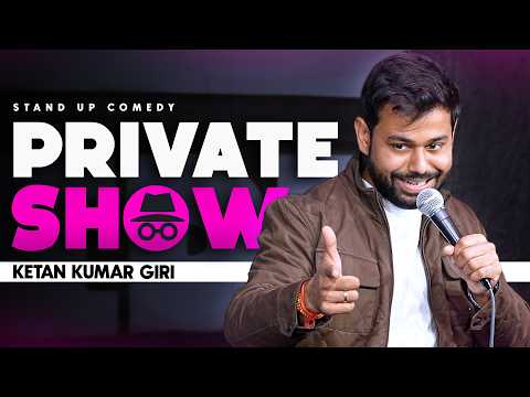 A Private Show | Stand up Comedy by Ketan Kumar Giri