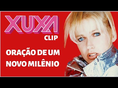 XUXA - ORACÃO DE UM NOVO MILÊNIO