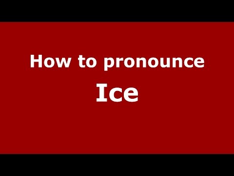 How to pronounce Ice