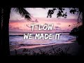 t-low - WE MADE IT (Lyrics) prod. Miksu/Macloud