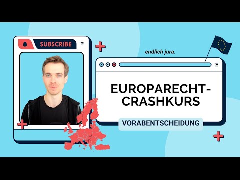 Europarecht-Crashkurs: Alles zum Vorabentscheidungsverfahren in neun Minuten – endlich jura.