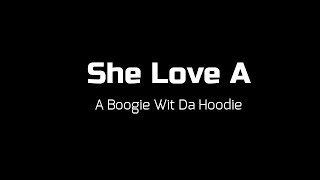 A Boogie Wit Da Hoodie - She Love A (Lyrics)