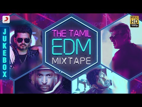 The Tamil EDM Mix Tape - Juke Box | Tamil EDM Songs | Tami Songs 2018