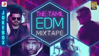 The Tamil EDM Mix Tape - Juke Box | Tamil EDM Songs | Tami Songs 2018