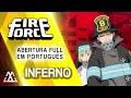 Fire Force Abertura Completa em Português - Inferno (PT BR)
