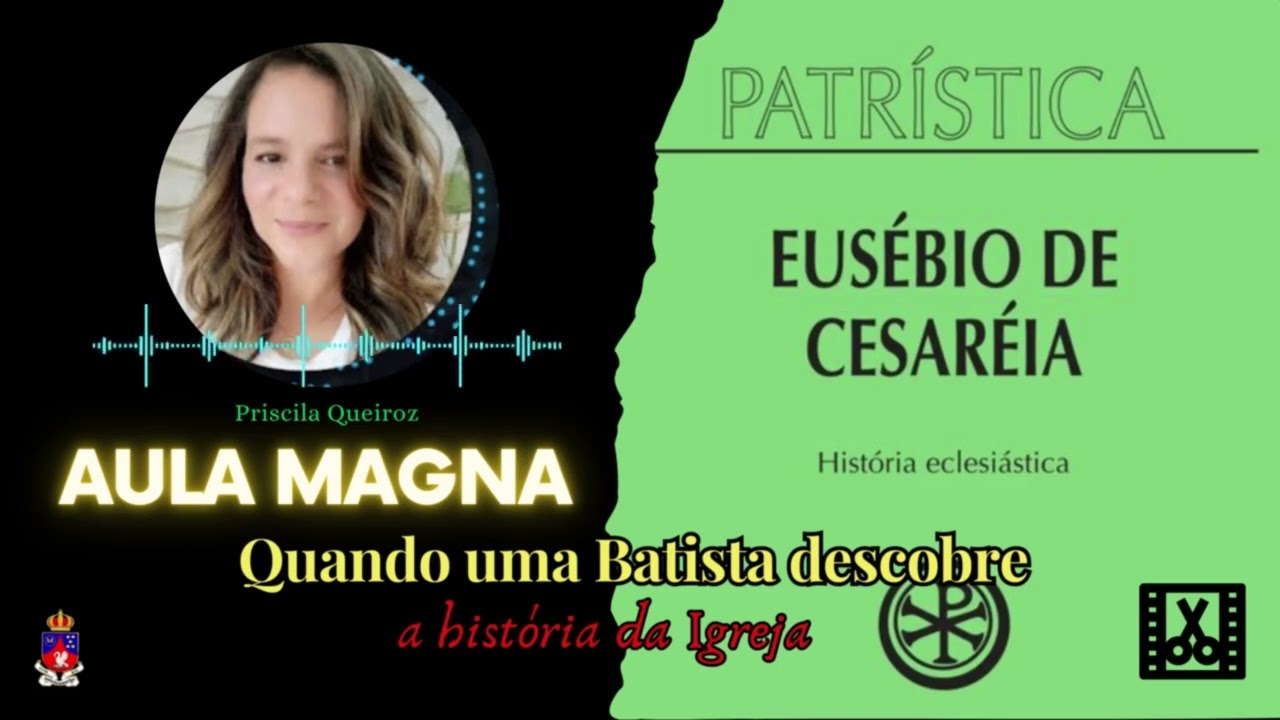 Aula Magna - Quando uma batista descobre a história da Igreja  | | por Priscila Queiroz