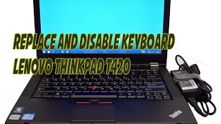 Replace And Disable The Keyboard For Lenovo Thinkpad T420 Laptop | Tutorials