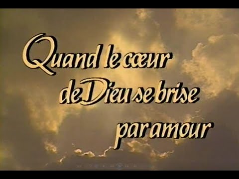 Quand le Cœur de Dieu se brise par amour.