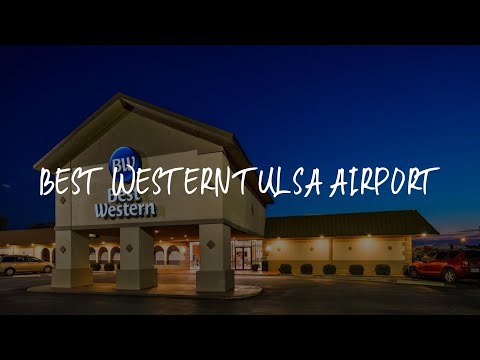 Best Western Tulsa Airport Review - Tulsa , United States of America