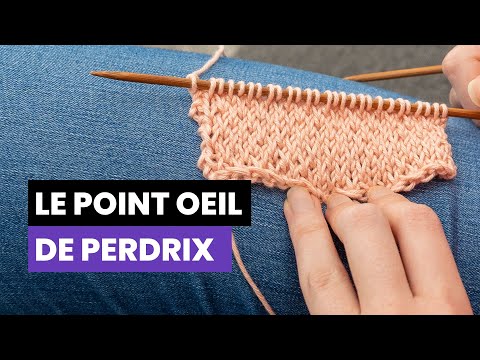Comment tricoter le point oeil de perdrix  - Point fantaisie au tricot