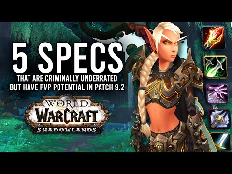 These 5 Less Popular Specs Might Have Big Potential In PvP In Patch 9.2! - WoW: Shadowlands 9.2