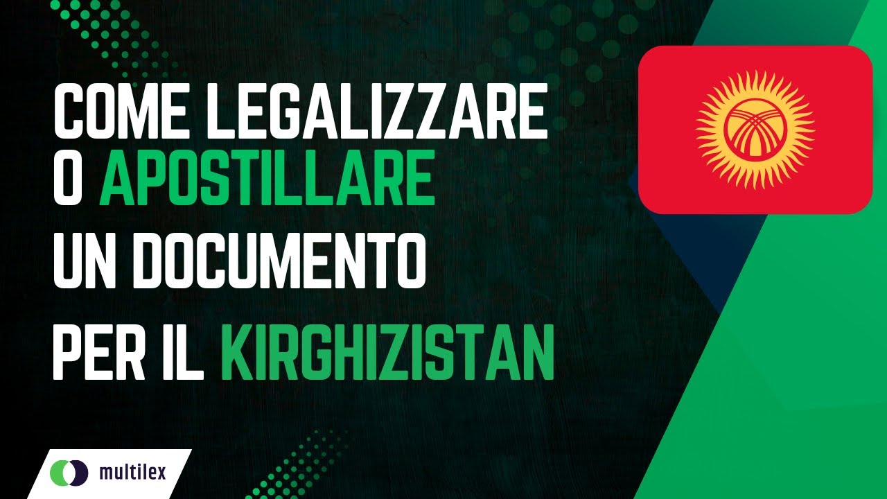 Come legalizzare o apostillare un documento per il Kirghizistan