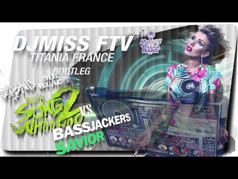 Bassjackers - Savior vs Blur, DJ BL3ND, Mr  Black - Song 2 (dj Miss FTV aka Titania France mashup)