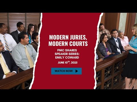 Modern Juries, Modern Courts: PMC Shares Speaker Series