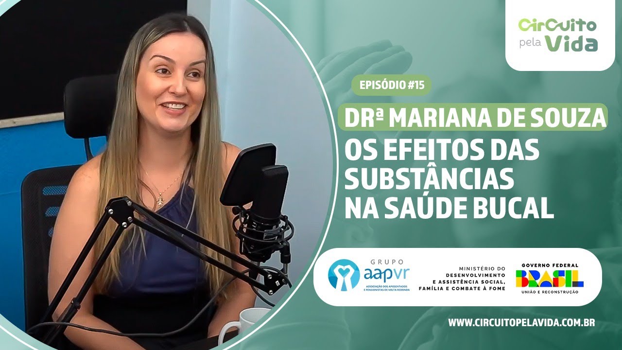 Os efeitos das substâncias na saúde bucal - Drª Mariana de Souza - Episódio #15 - Circuito pela Vida