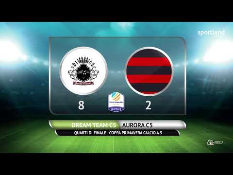QUARTI DI FINALE COPPA PRIMAVERA C5 - Dream Team vs Aurora C5