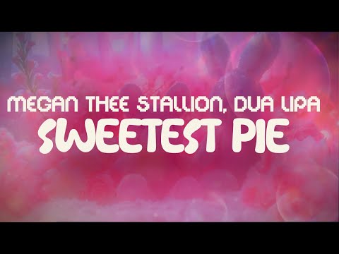 megan thee stallion, dua lipa ✨ sweetest pie ✨ ~ lyrics