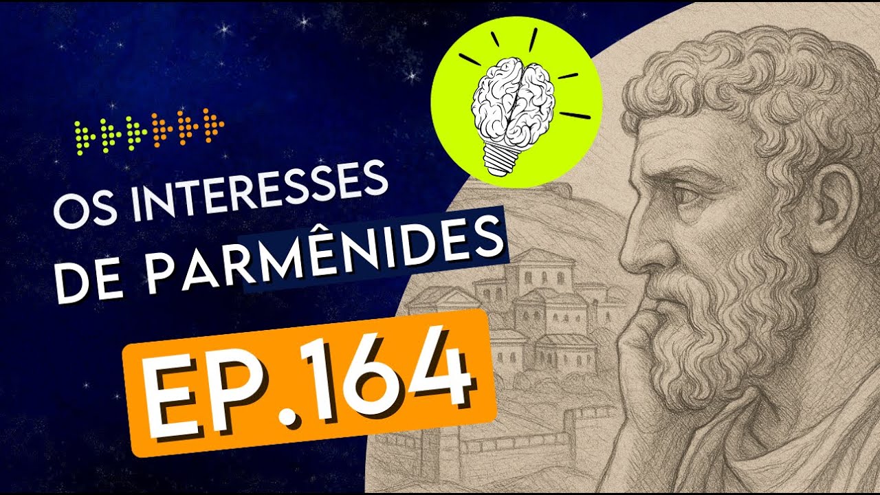#PartiuPensar 164 - The interests of Parmenides