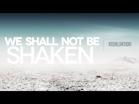 We Shall Not Be Shaken - InSalvation