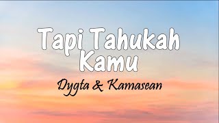 Download lagu Tapi Tahukah Kamu - Dygta & Kamasean | Lirik Lagu mp3