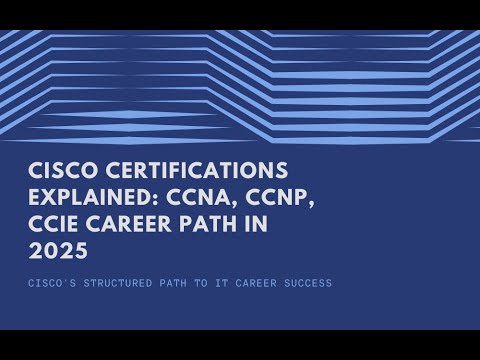 Cisco Certifications Explained: CCNA, CCNP, CCIE Career Path in 2025