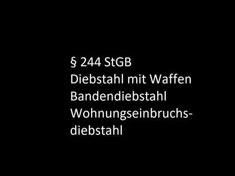 Diebstahl mit Waffen, Bandendiebstahl, Wohnungseinbruchsdiebstahl § 244 StGB