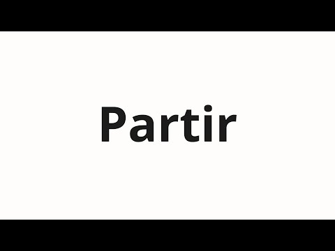 How to pronounce Partir