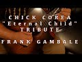 Chick Corea "The Eternal Child" TRIBUTE - by Frank Gambale