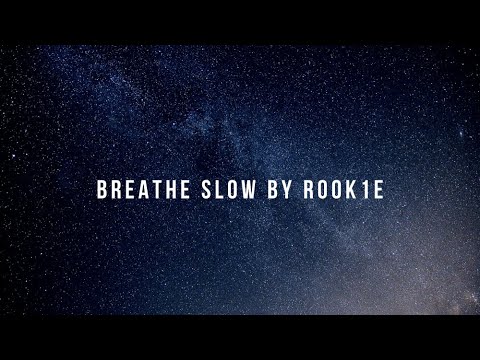 Breathe Slow by Rook1e with Lyrics