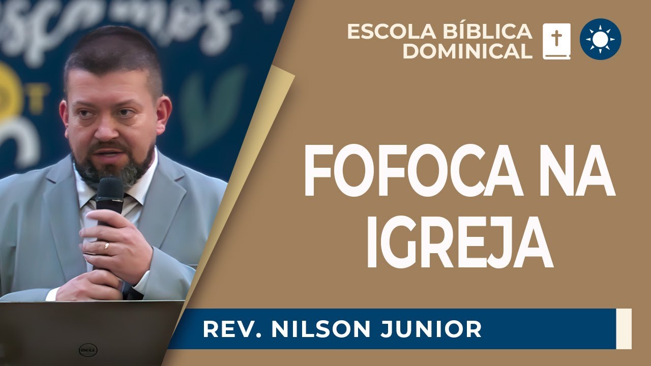FOFOCA NA IGREJA | Rev. Nilson Junior | EBD | IPP