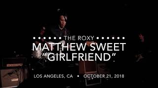 Matthew Sweet • “Girlfriend” (Oct. 21, 2018) The Roxy • Los Angeles, CA