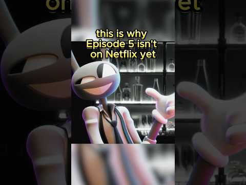 Why is Episode 5 of The Digital Circus not on Netflix?