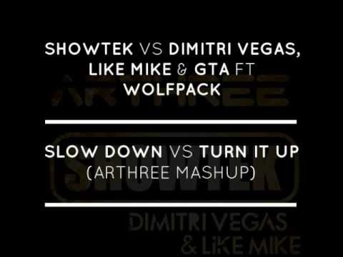 Showtek vs Dimitri Vegas, Like Mike & GTA ft Wolfpack - Slow Down vs Turn It Up (Arthree Mashup)