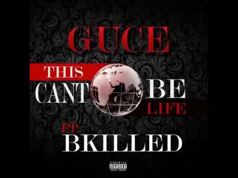 Guce featuring @BKiLLED - "This Can't Be Life" (Produced by @ROMESLAPADELIC)