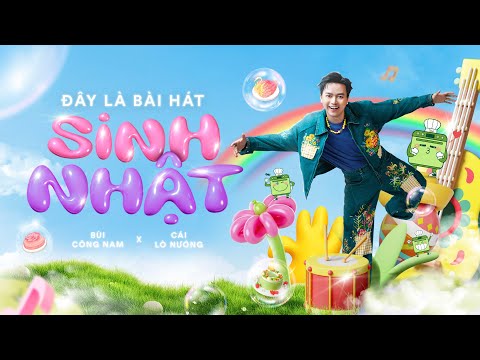 ĐÂY LÀ BÀI HÁT SINH NHẬT (Lyric Video) | Bùi Công Nam x Cái Lò Nướng x Fillinus