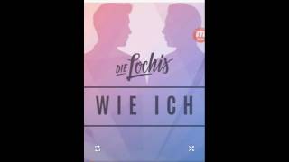 DieLochis - Wie ich