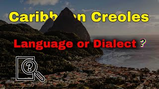 Decoding Caribbean Creoles: Language or Dialect