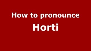 How to pronounce Horti