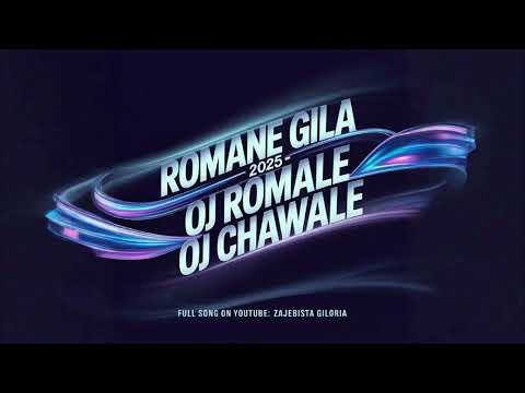 Romane Gila 2025 - Oj Romale Oj Chawale (NEW)