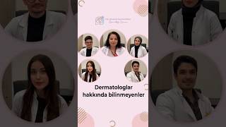 Dermatologlar hakkında bilinmeyen bir şey söyler misiniz?