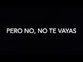 Intocable - No Te Vayas (Letra)