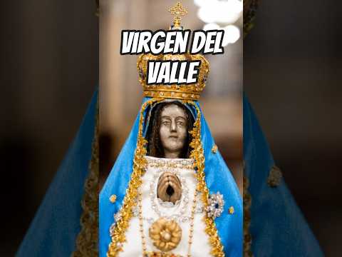 DATOS DE LA VIRGEN DEL VALLE CATAMARCA