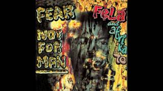 Fela Kuti &amp; Afrika 70 - Fear Not For Man