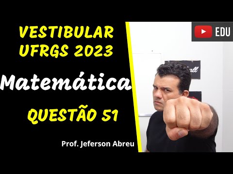 Questão 51 - Matemática - Vestibular UFRGS 2023. #ufrgs #ufrgs2023